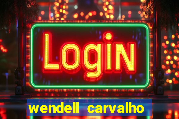 wendell carvalho reclame aqui